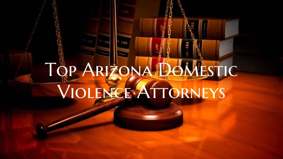 Top Arizona Domestic Violence Attorneys